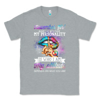 Heather Grey november girl make no mistake my personality funny Classic Tee - linhVisuals