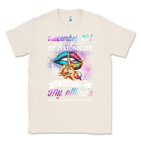 Natural november girl make no mistake my personality funny Classic Tee - linhVisuals