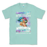Seafoam november girl make no mistake my personality funny Classic Tee - linhVisuals