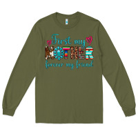 Army Green first my mother forever my friend Long Sleeve Tee - Artiststas