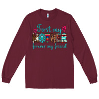 Burgundy first my mother forever my friend Long Sleeve Tee - Artiststas