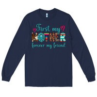 Navy first my mother forever my friend Long Sleeve Tee - Artiststas