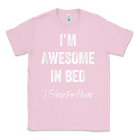 Bubblegum Pink i'm awesome in bed i can sleep for hours t shirt Classic Tee - linhVisuals