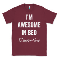 Burgundy i'm awesome in bed i can sleep for hours t shirt Classic Tee - linhVisuals