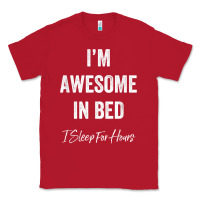 Red i'm awesome in bed i can sleep for hours t shirt Classic Tee - linhVisuals