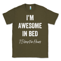 Army Green i'm awesome in bed i can sleep for hours t shirt Classic Tee - linhVisuals