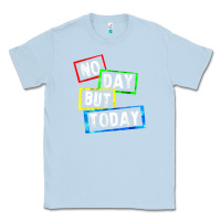 Dusty Blue no day but today Classic Tee - linhVisuals