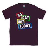 No Day But Today Classic Tee | Teevron