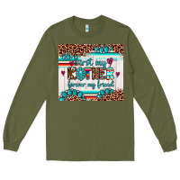 Army Green first my mother forever my friend Long Sleeve Tee - Artiststas