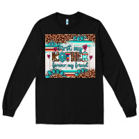 Black first my mother forever my friend Long Sleeve Tee - Artiststas