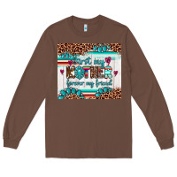 Chestnut first my mother forever my friend Long Sleeve Tee - Artiststas