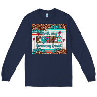 Navy first my mother forever my friend Long Sleeve Tee - Artiststas