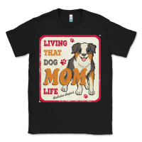 Black australian shepherd mom t  shirt living that dog mom life australian s Classic Tee - linhVisuals