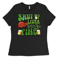 Black shut up liver you're fine st patricks day Ladies Tee - Artiststas