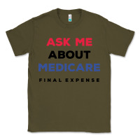 Army Green ask me about medicare final expense Classic Tee - linhVisuals