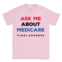 Bubblegum Pink ask me about medicare final expense Classic Tee - linhVisuals