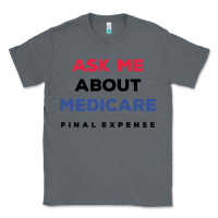 Charcoal Heather ask me about medicare final expense Classic Tee - linhVisuals