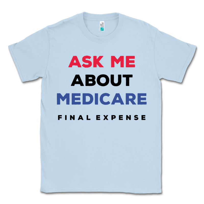 Ask Me About Medicare Final Expense Classic Tee by linhVisuals | Teevron