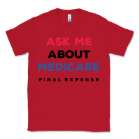 Red ask me about medicare final expense Classic Tee - linhVisuals