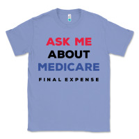 Colony Blue ask me about medicare final expense Classic Tee - linhVisuals