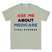 Matcha ask me about medicare final expense Classic Tee - linhVisuals