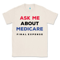 Natural ask me about medicare final expense Classic Tee - linhVisuals
