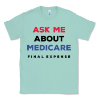 Seafoam ask me about medicare final expense Classic Tee - linhVisuals