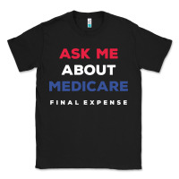Black ask me about medicare final expense Classic Tee - linhVisuals
