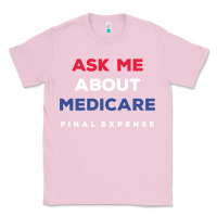Bubblegum Pink ask me about medicare final expense Classic Tee - linhVisuals