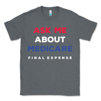 Charcoal Heather ask me about medicare final expense Classic Tee - linhVisuals