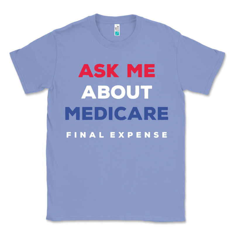 Ask Me About Medicare Final Expense Classic Tee by linhVisuals | Teevron