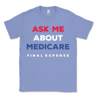 Colony Blue ask me about medicare final expense Classic Tee - linhVisuals