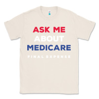Natural ask me about medicare final expense Classic Tee - linhVisuals