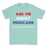 Seafoam ask me about medicare final expense Classic Tee - linhVisuals