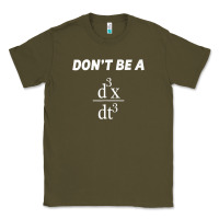 Army Green don't be a jerk funny math   scholar teacher nerd physics premium Classic Tee - linhVisuals
