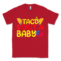 Red taco bout a baby pregnancy announcement cinco de mayo party t shirt Classic Tee - linhVisuals
