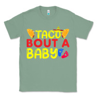 Sage taco bout a baby pregnancy announcement cinco de mayo party t shirt Classic Tee - linhVisuals