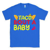 True Royal taco bout a baby pregnancy announcement cinco de mayo party t shirt Classic Tee - linhVisuals