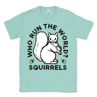 Seafoam who run the world squirrels Classic Tee - linhVisuals