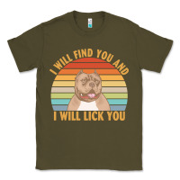 Army Green i will find you and i will lick you t  shirt i will find you and i wil Classic Tee - linhVisuals