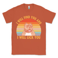 Copper i will find you and i will lick you t  shirt i will find you and i wil Classic Tee - linhVisuals