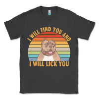 Smoke i will find you and i will lick you t  shirt i will find you and i wil Classic Tee - linhVisuals