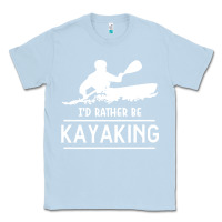 Dusty Blue kayaking t  shirt i' d rather be at the lake kayaking t  shirt Classic Tee - linhVisuals