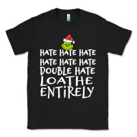 Black Loathe Entirely Grinch For Light Hate hate hate happy christmas Classic Tee - linhVisuals