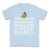 Dusty Blue Loathe Entirely Grinch For Light Hate hate hate happy christmas Classic Tee - linhVisuals