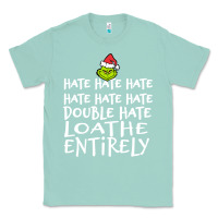 Seafoam Loathe Entirely Grinch For Light Hate hate hate happy christmas Classic Tee - linhVisuals