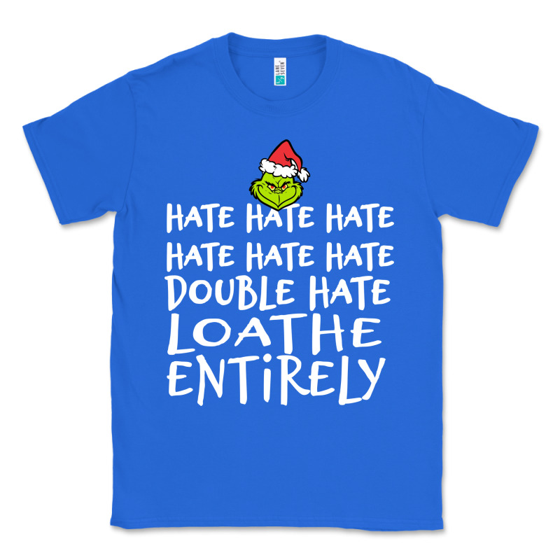 Loathe Entirely Grinch For Light Hate Hate Hate Happy Christmas Classic Tee by linhVisuals | Teevron