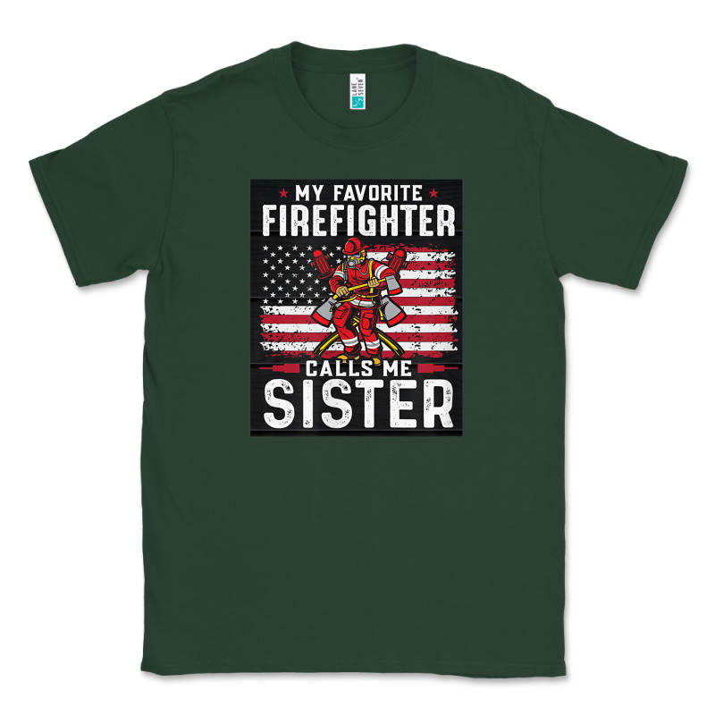 My Favorite Firefighter Calls Me Sister. Classic Tee by linhVisuals | Teevron