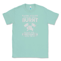 Seafoam playing with fire will get you burnt fireman firefighter fun Classic Tee - linhVisuals