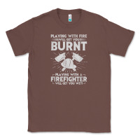 Chestnut playing with fire will get you burnt fireman firefighter fun Classic Tee - linhVisuals